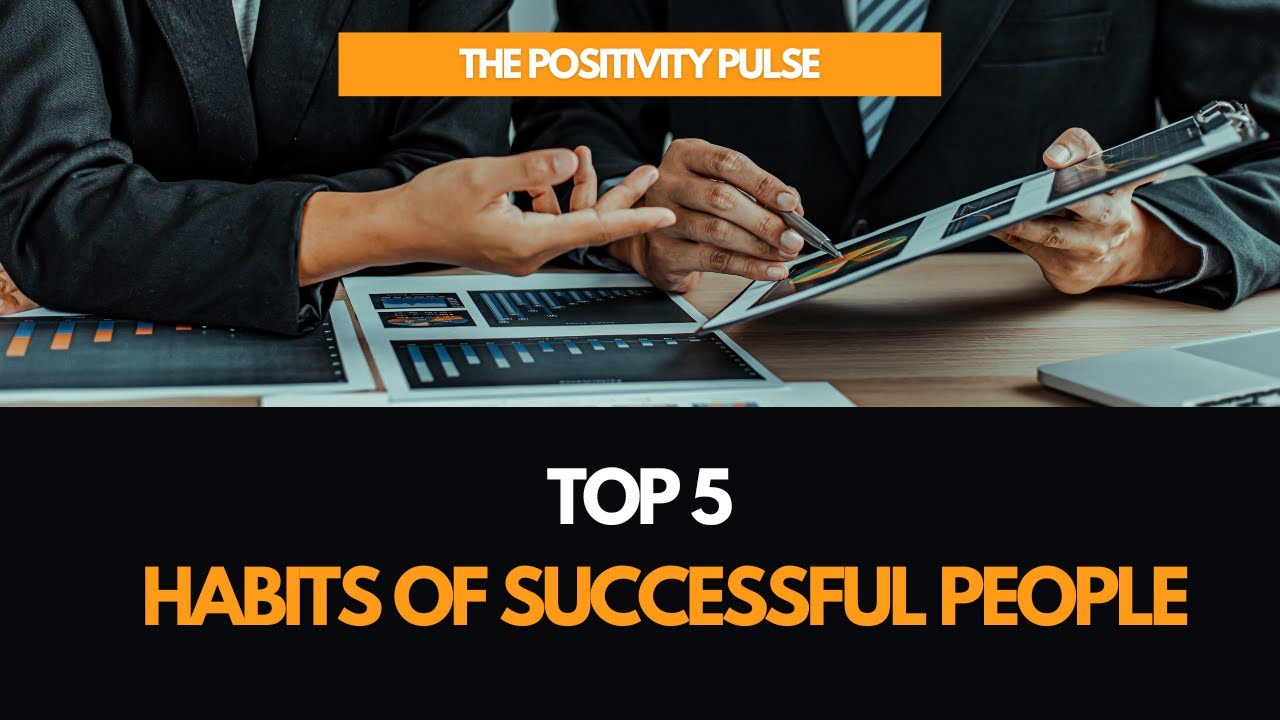 Top 5 Habits of Highly Successful People - YouTube