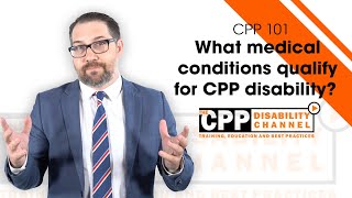 What medical conditions qualify for CPP disability