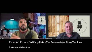The Cybersecurity Boardroom - Episode 1: 3rd Party Risks | Don't Let IT Drive The Tools
