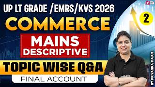 UP LT Grade / EMRS / KVS 2026 Commerce Mains Descriptive | Topic Wise Q&amp;A By Priyanka Ma'am