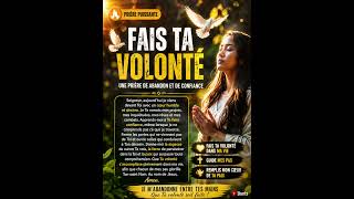 FAIS TA VOLONTÉ DANS MA VIE | Prière Puissante pour Remettre Toute sa Vie à Dieu 🙏