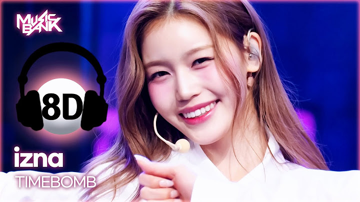 [🔊8D Bank] izna (이즈나) - TIMEBOMB | KBS WORLD TV 241129