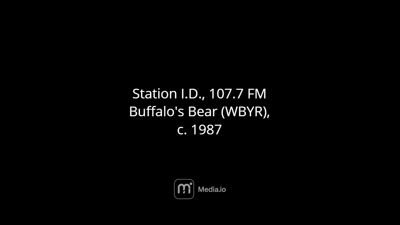 Radio station 107.7 FM, Buffalo's Bear - WBYR - station id, c. 1987