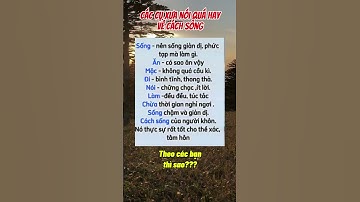 Các cụ xưa nói quá hay về cách sống #danhngon #trietlysong #caunoihay
