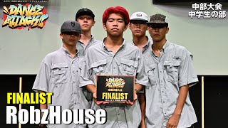 RobzHouse | FINALIST | DANCE ATTACK!! 中部大会中学生の部