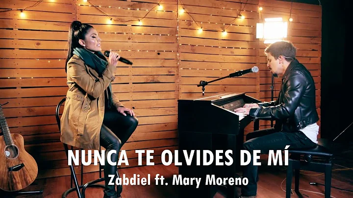 Nunca te olvides de m | Zabdiel Ft. Mary Moreno