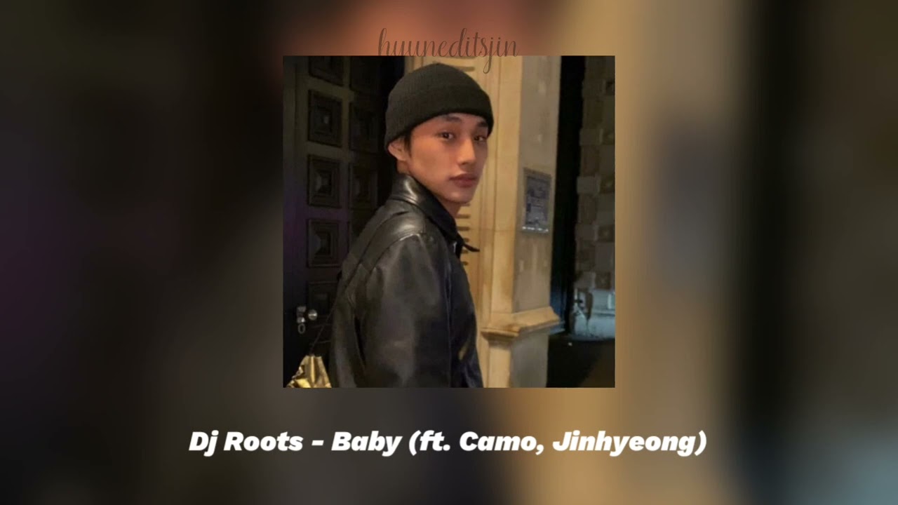 dj roots - baby (ft. camo, jinhyeong) [sped up]
