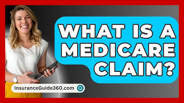 What Is A Medicare Claim? - InsuranceGuide360.com