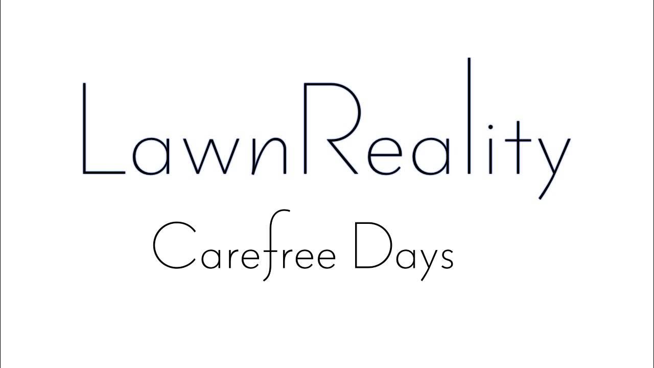 LawnReality - Original Music - Carefree Days LawnReality - Original Music - Carefree Days
