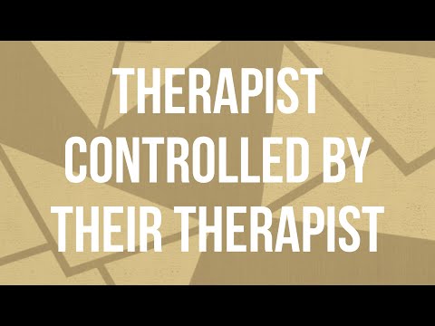 Therapist Controlled By Their Therapist