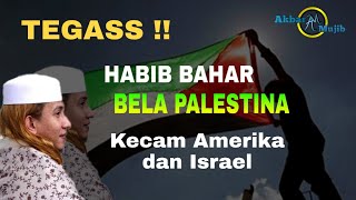TEGASS !! HABIB BAHAR BELA PALESTINA | KECAM AMERIKA DAN ISRAEL