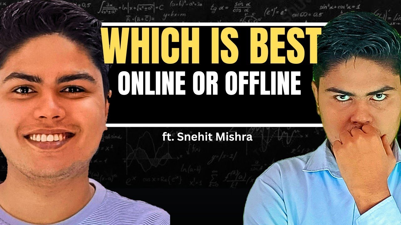 online-vs-offline-kaha-se-hoga-selection-snehit-mishra-jee-2025