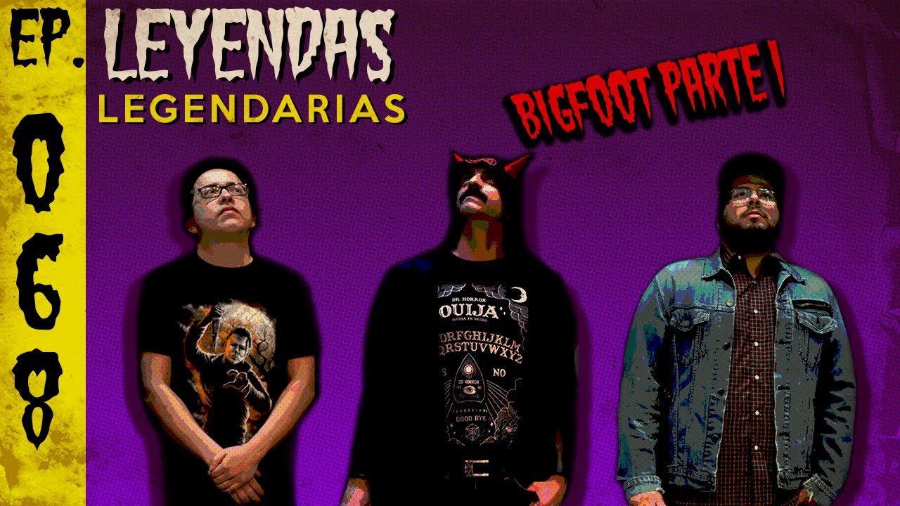 E68: Bigfoot Parte 1