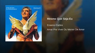 Erasmo Carlos - Mesmo Que Seja Eu