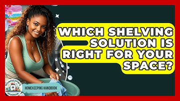 Which Shelving Solution Is Right For Your Space? - Homekeeping Handbook