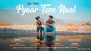 Pyar Tere Naal | New Punjabi Video Song 2018 | Team Xtreme
