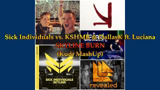 Sick Individuals vs. KSHMR & DallasK ft. Luciana - Skyline Burn (Kudi MashUp)