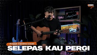 SELEPAS KAU PERGI - LALUNA | ANGGA CANDRA COVER