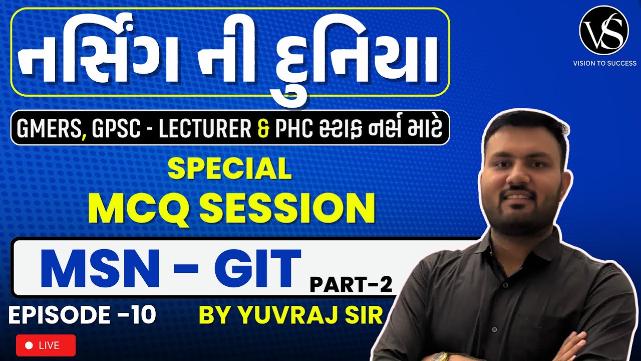 MSN - GIT  SPECIAL MCQ SESSION FOR PHC / GMERS / GPSC LECTURER-2 / FHW / MPHW | YUVRAJ SIR | EP - 10