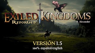 Exiled Kingdoms REFORGED MOD V.1.5 by R Alexander Exiled 100% español / 100% english