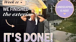 The Exterior is DONE ✅ Now on to Landscaping | Week 11
