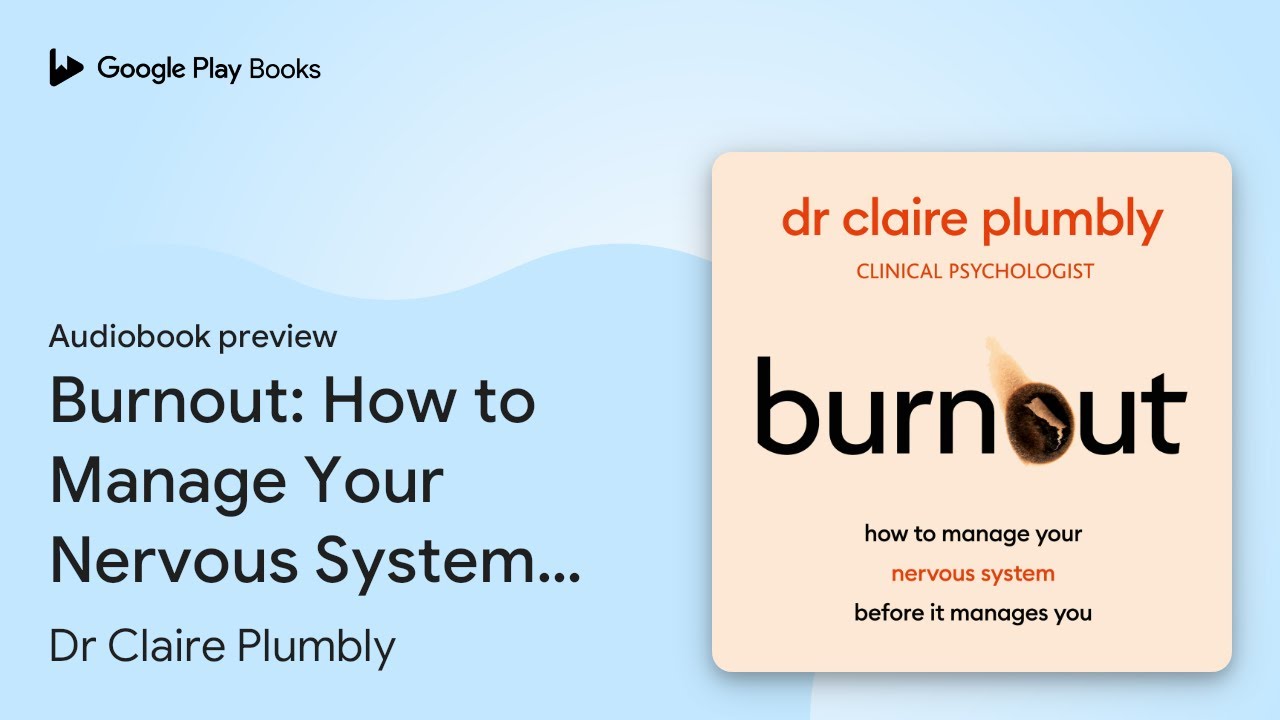 Burnout: An accessible go-to guide on burnout… by Dr Claire Plumbly · Audiobook preview