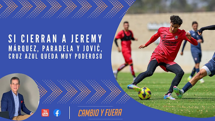 Si cierran a Jeremy Márquez, Paradela y Jović, Cruz Azul queda muy poderoso.