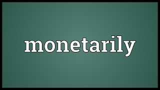Monetarily Meaning
