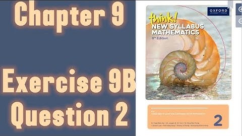 Oxford Think New Syllabus Mathematics 8th Edition || Book 2 | Chapter 9 | Exercise 9B | Question 2