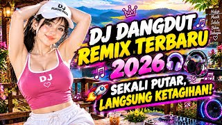 🔥 DJ DANGDUT REMIX TERBARU 2026 🎧 Sekali Putar, Langsung Ketagihan!