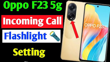 Oppo f23 5g incoming call flashlight setting | Oppo f23 5g me call aate hi flashlight jalegi
