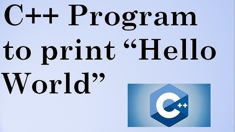 C++ Program to print "Hello World".