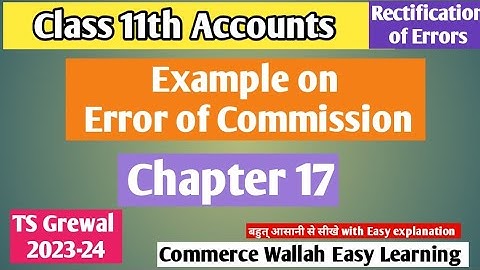 Error of Commission | Chapter 17 TS Grewal Edition 2023-24| #class11thaccounts