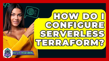 How Do I Configure Serverless Terraform? - Next LVL Programming