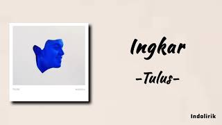 Tulus - Ingkar | Lirik Lagu