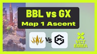 VCT EMEA Stage 2 Playoffs | BBL vs GX | Map 1 Ascent