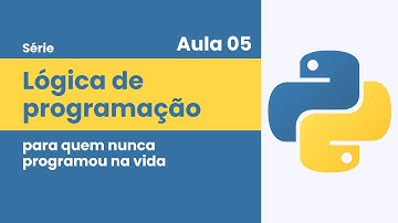 Aula 05: Tipo Booleano e Condicionais | Lógica de Programação (c/ Python)