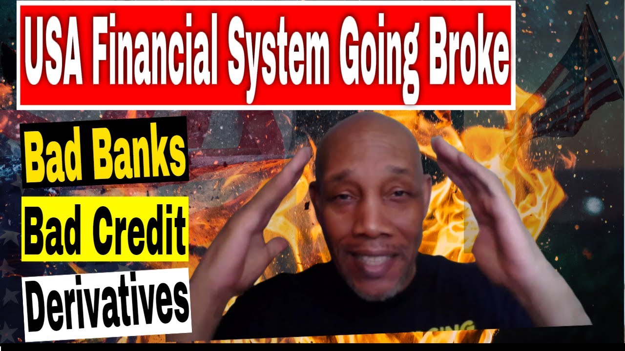 USA Financial System Going Broke. Bad Credit, Bad Banks, Bad