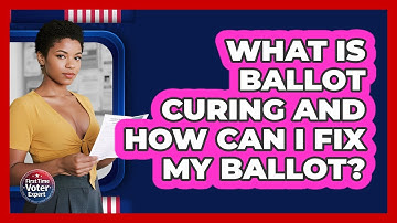 What Is Ballot Curing And How Can I Fix My Ballot? - First Time Voter Expert