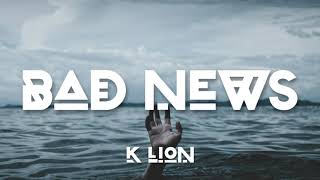 K LION- BAD NEWS LYRICS