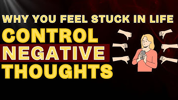 Why You Feel Stuck in Life (And How to Change It) – Why Mind Trap In Negative Thoughts