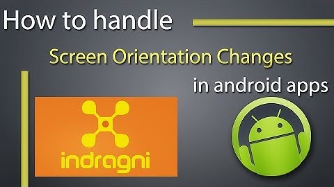 How to Handle Orientation Changes in Android Apps