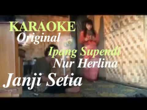 JANJI SETIA KARAOKE ORIGINAL IPANG SUPENDI FT NUR HERLINA