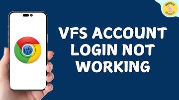 How to Fix VFS Account Login Not Working