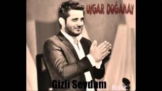 Uygar Doğanay - Gizli sevdam (2015 - YENİ SÖZLERİYLE ) Resimi