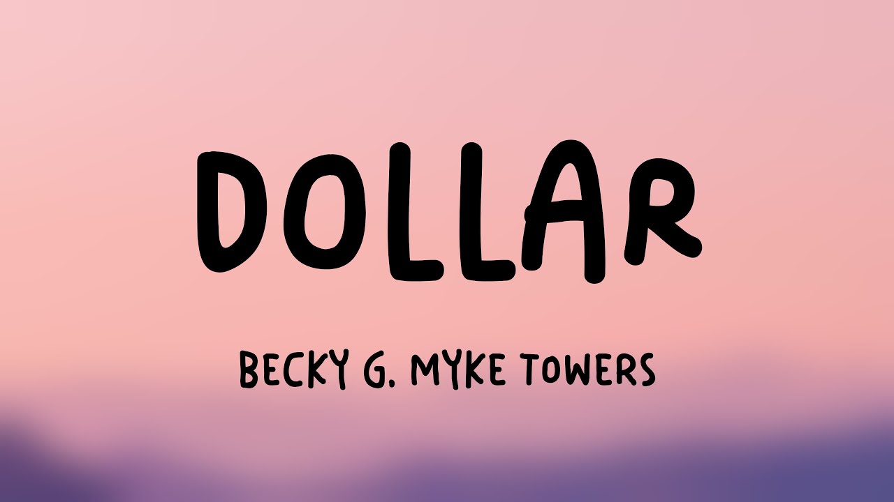 DOLLAR Becky G, Myke Towers (Lyrics Video) 🌾 YouTube