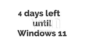 4 days left until Windows 11