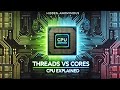 Threads vs Cores: Which Matters Most?