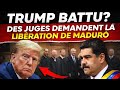 Trump battu ? Des juges demandent la lib&eacute;ration de Maduro