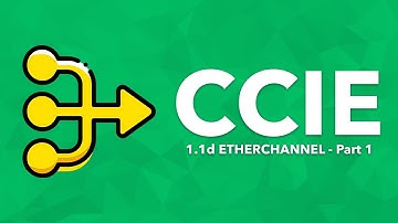 CCIE Topic: 1.1d EtherChannel - Part 1
